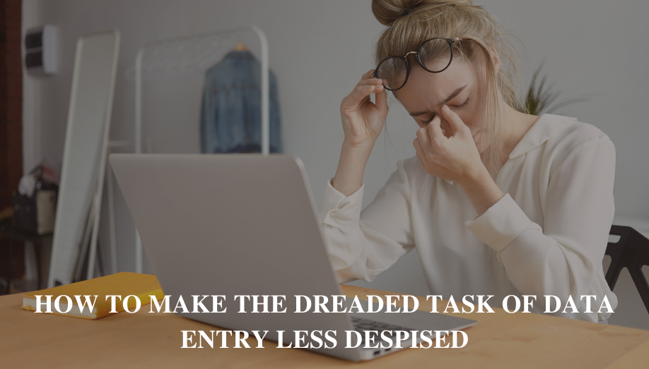 How to make the dreaded task of data entry less despised