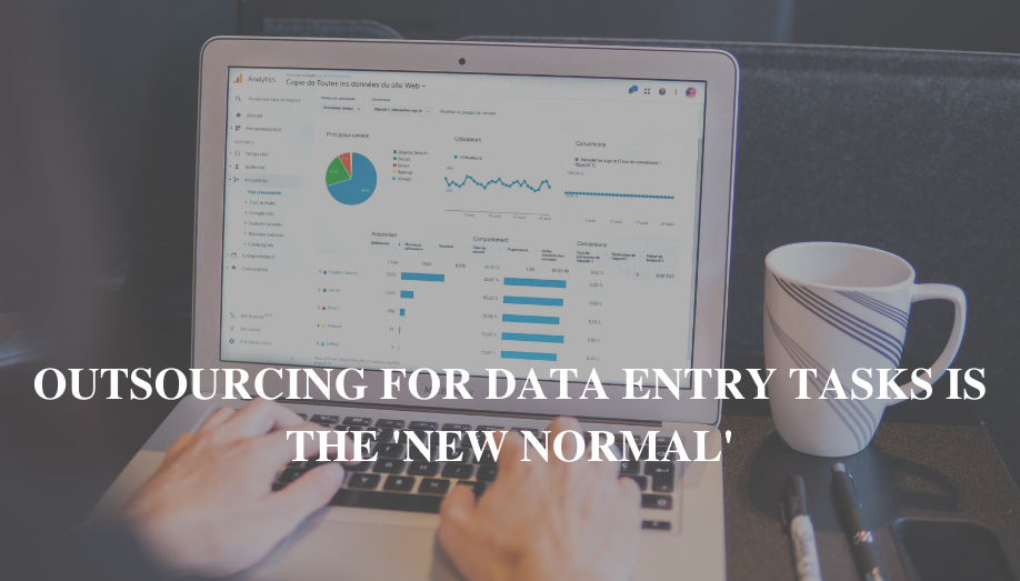 Outsourcing For Data Entry Tasks is the ‘New Normal’ Outsourcing For Data Entry Tasks is the 'New Normal'