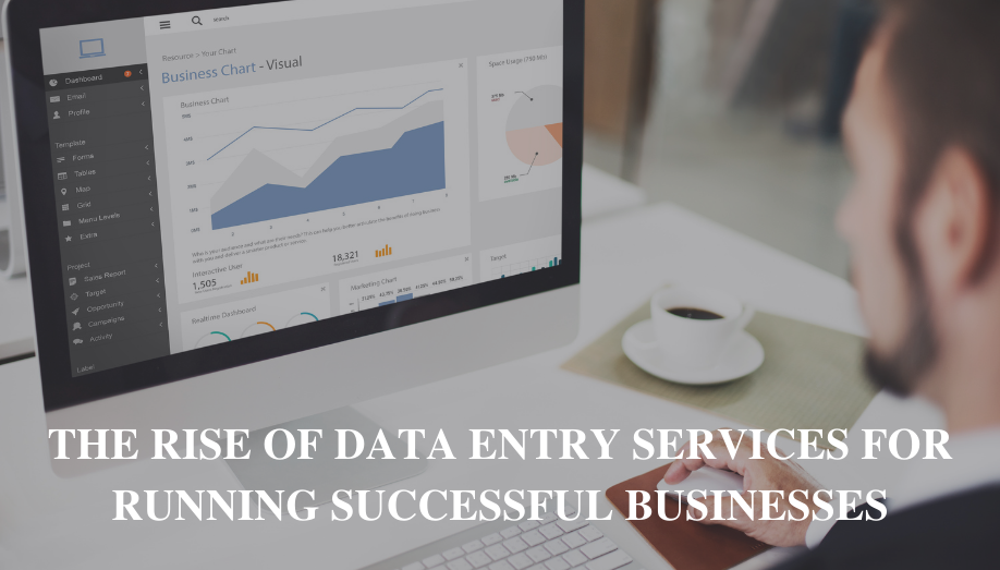 The Rise of Data Entry Services For Running Successful Businesses