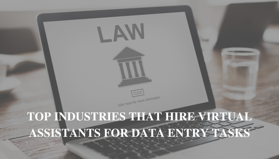 Top Industries That Hire Virtual Assistants For Data Entry Tasks
