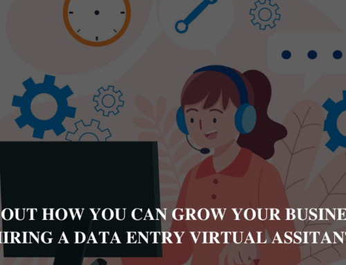 Find Out How You Can Enhance Your Business By Hiring A Data Entry Virtual Assitant