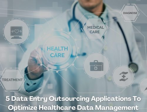 5 Data Entry Outsourcing Applications To Optimize Healthcare Data Management